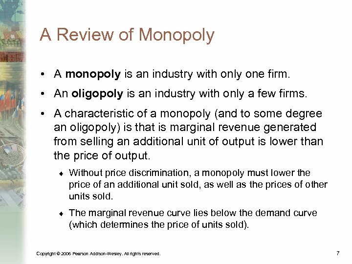 A Review of Monopoly • A monopoly is an industry with only one firm.