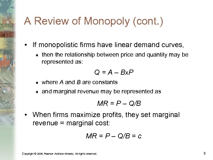 A Review of Monopoly (cont. ) • If monopolistic firms have linear demand curves,