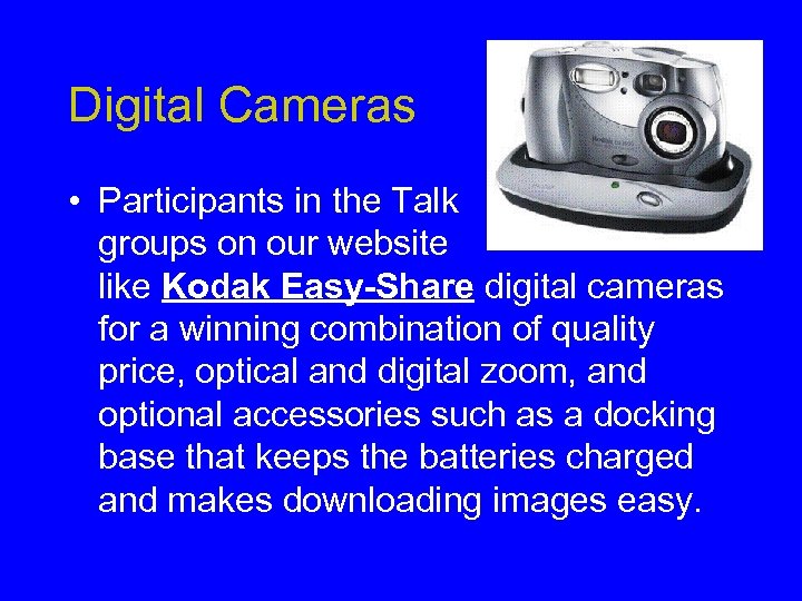Digital Cameras • Participants in the Talk groups on our website like Kodak Easy-Share