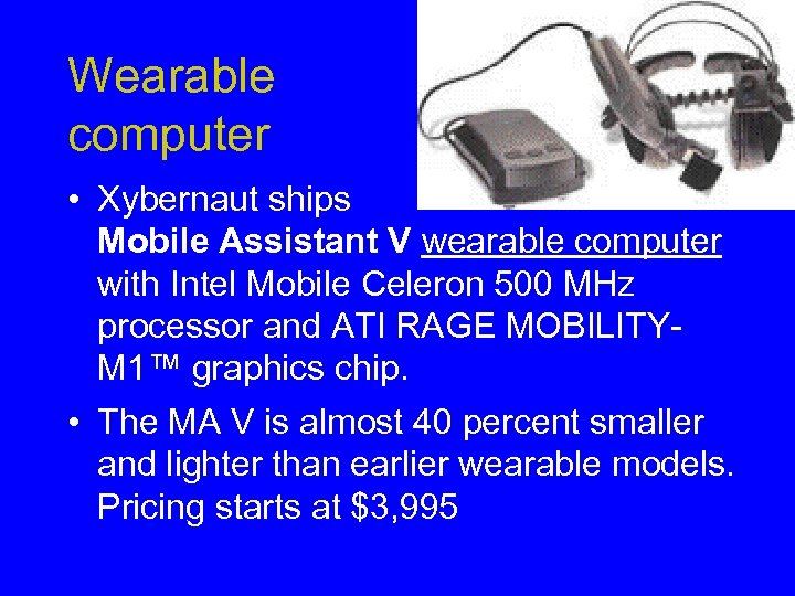 Wearable computer • Xybernaut ships Mobile Assistant V wearable computer with Intel Mobile Celeron