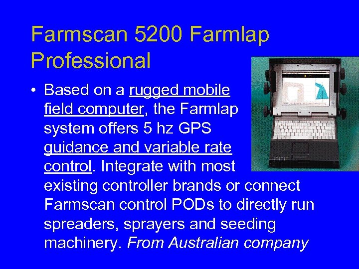 Farmscan 5200 Farmlap Professional • Based on a rugged mobile field computer, the Farmlap
