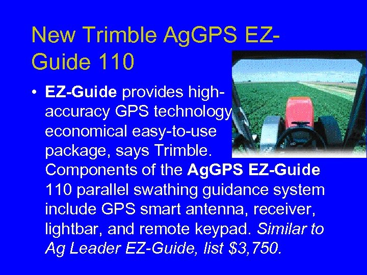 New Trimble Ag. GPS EZGuide 110 • EZ-Guide provides highaccuracy GPS technology economical easy-to-use
