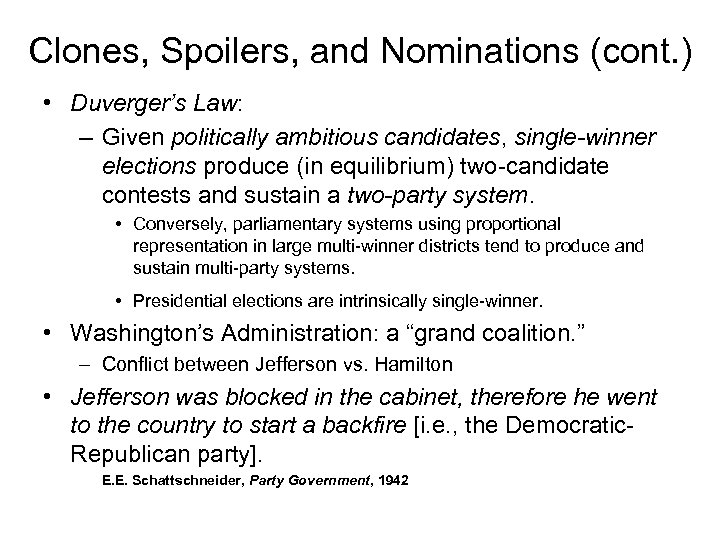 Clones, Spoilers, and Nominations (cont. ) • Duverger’s Law: – Given politically ambitious candidates,