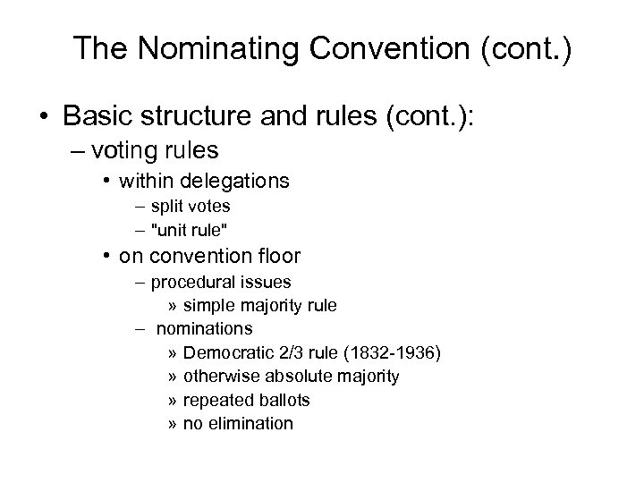 The Nominating Convention (cont. ) • Basic structure and rules (cont. ): – voting