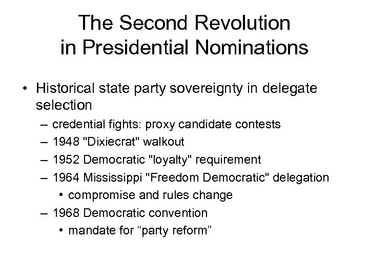 The Second Revolution in Presidential Nominations • Historical state party sovereignty in delegate selection