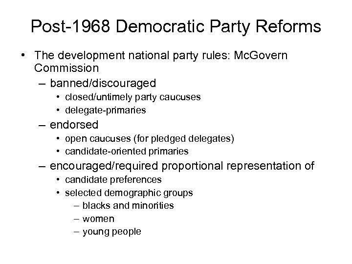 Post-1968 Democratic Party Reforms • The development national party rules: Mc. Govern Commission –