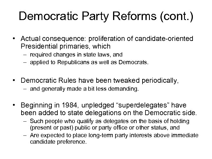 Democratic Party Reforms (cont. ) • Actual consequence: proliferation of candidate-oriented Presidential primaries, which