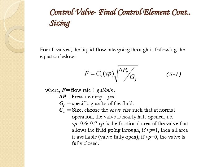 Control Valve- Final Control Element Cont. . Sizing For all valves, the liquid flow