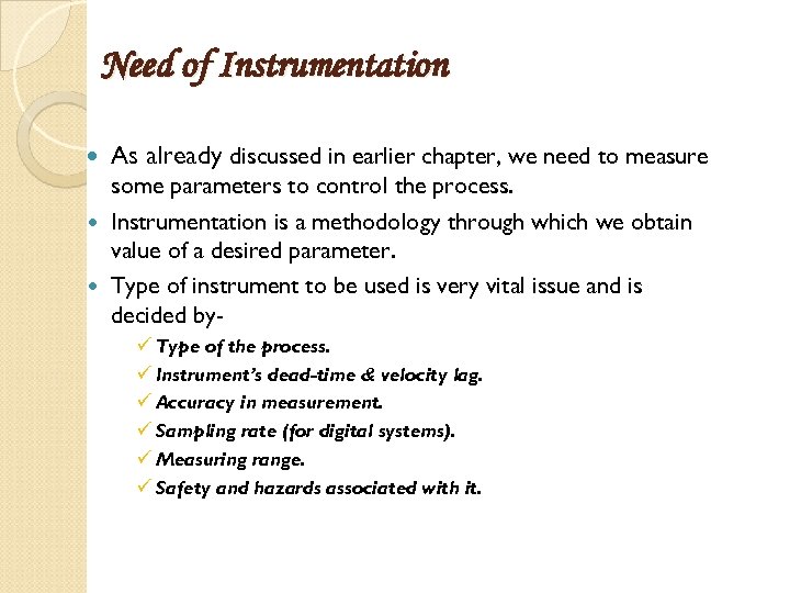 Need of Instrumentation As already discussed in earlier chapter, we need to measure some