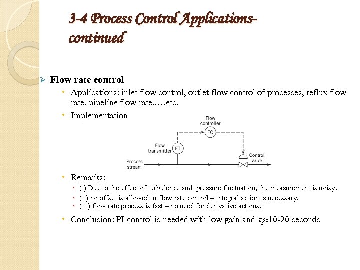 3 -4 Process Control Applicationscontinued Ø Flow rate control Applications: inlet flow control, outlet