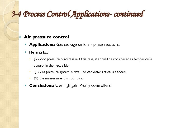 3 -4 Process Control Applications- continued Ø Air pressure control • Applications: Gas storage