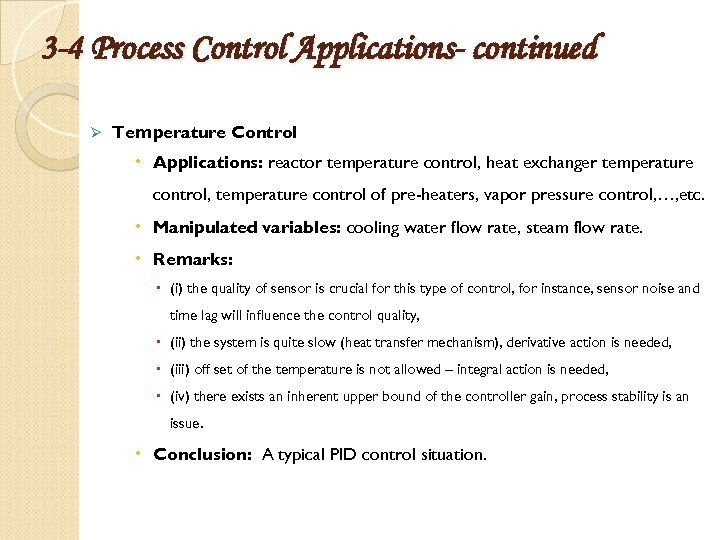 3 -4 Process Control Applications- continued Ø Temperature Control Applications: reactor temperature control, heat