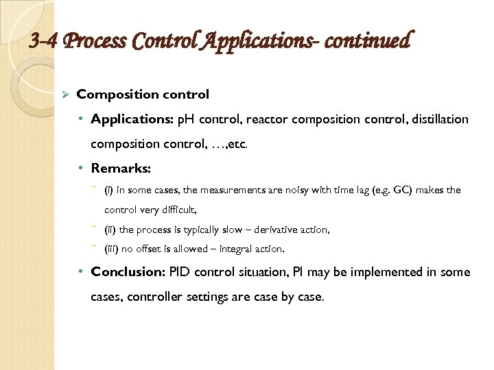 3 -4 Process Control Applications- continued Ø Composition control • Applications: p. H control,