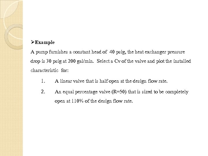 ØExample A pump furnishes a constant head of 40 psig, the heat exchanger pressure