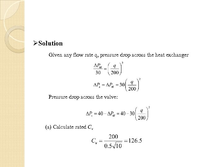 ØSolution Given any flow rate q, pressure drop across the heat exchanger Pressure drop