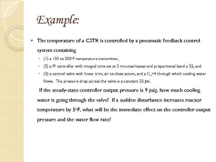 Example: The temperature of a CSTR is controlled by a pneumatic feedback control system