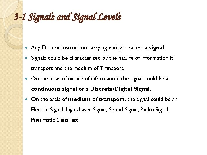 3 -1 Signals and Signal Levels Any Data or instruction carrying entity is called