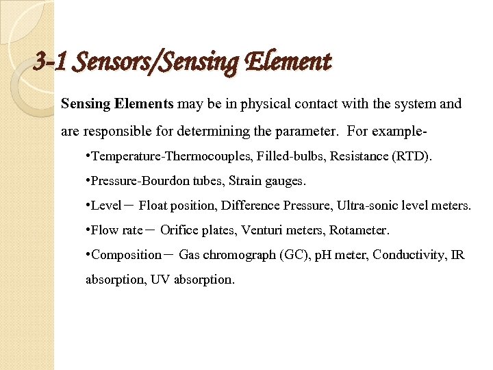 3 -1 Sensors/Sensing Elements may be in physical contact with the system and are