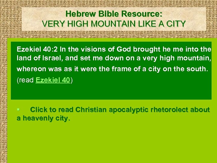 Hebrew Bible Resource: VERY HIGH MOUNTAIN LIKE A CITY Ezekiel 40: 2 In the