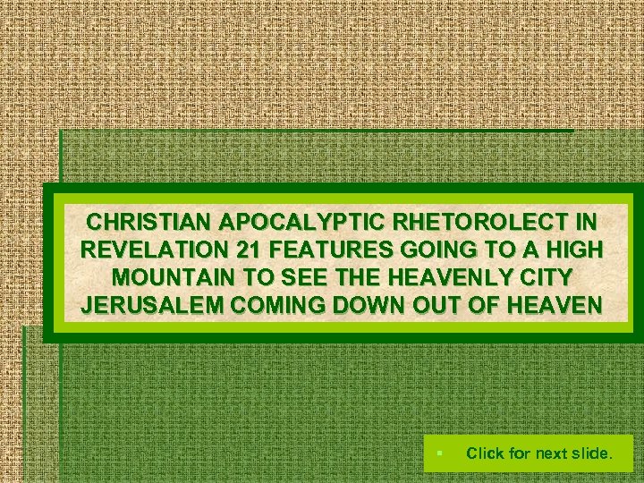 CHRISTIAN APOCALYPTIC RHETOROLECT IN REVELATION 21 FEATURES GOING TO A HIGH MOUNTAIN TO SEE