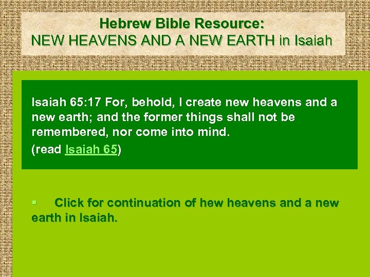 Hebrew Bible Resource: NEW HEAVENS AND A NEW EARTH in Isaiah 65: 17 For,