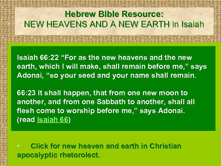 Hebrew Bible Resource: NEW HEAVENS AND A NEW EARTH in Isaiah 66: 22 “For