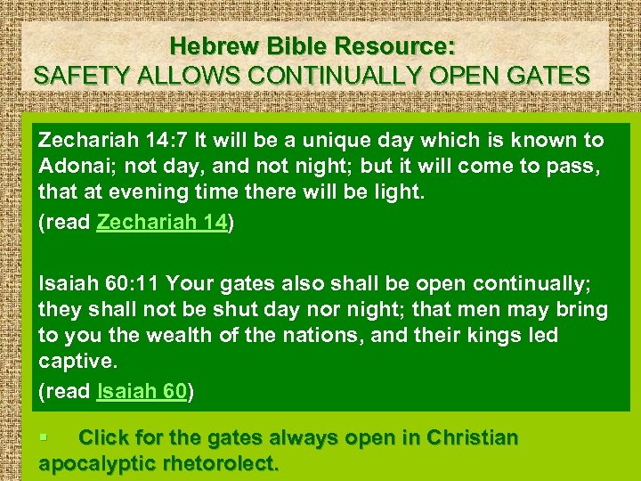 Hebrew Bible Resource: SAFETY ALLOWS CONTINUALLY OPEN GATES Zechariah 14: 7 It will be
