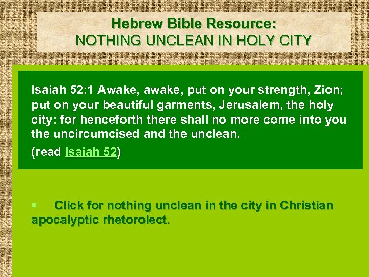 Hebrew Bible Resource: NOTHING UNCLEAN IN HOLY CITY Isaiah 52: 1 Awake, awake, put