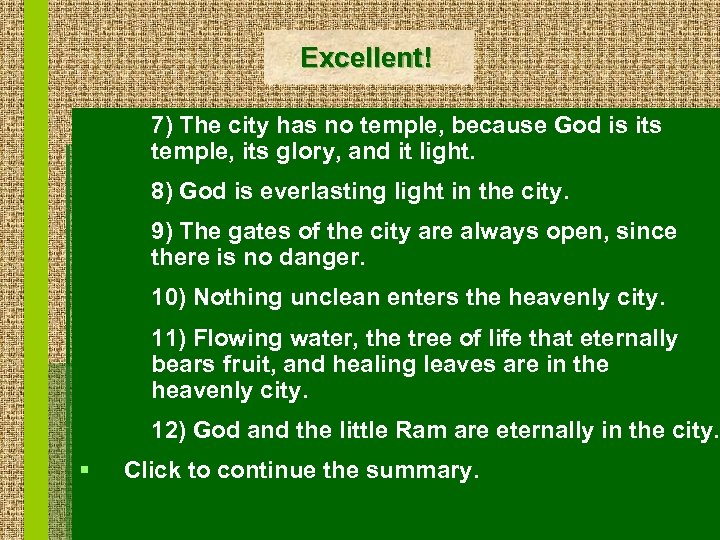 Excellent! 7) The city has no temple, because God is its temple, its glory,