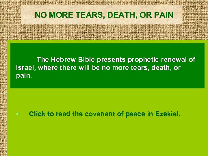 NO MORE TEARS, DEATH, OR PAIN The Hebrew Bible presents prophetic renewal of Israel,