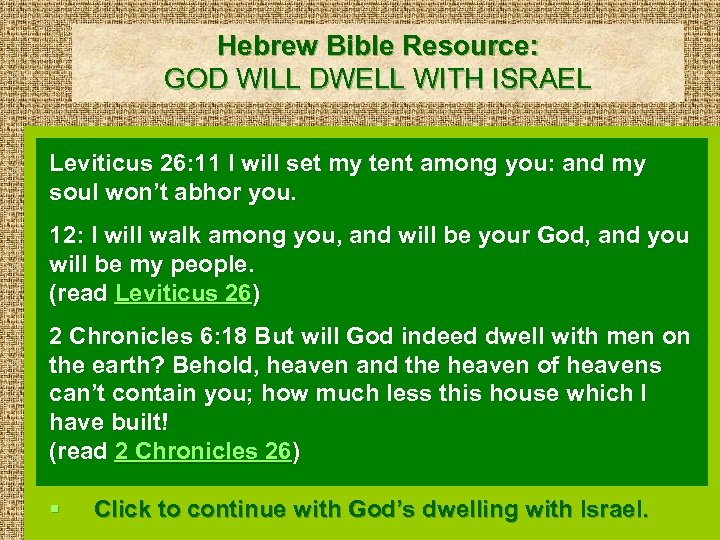 Hebrew Bible Resource: GOD WILL DWELL WITH ISRAEL Leviticus 26: 11 I will set