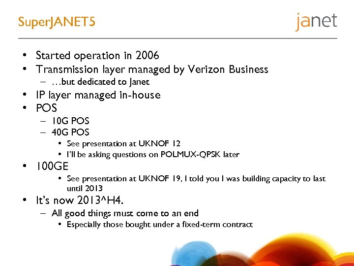 Super. JANET 5 • Started operation in 2006 • Transmission layer managed by Verizon