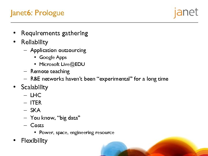 Janet 6: Prologue • Requirements gathering • Reliability – Application outsourcing • Google Apps