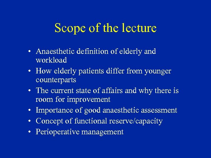 Scope of the lecture • Anaesthetic definition of elderly and workload • How elderly