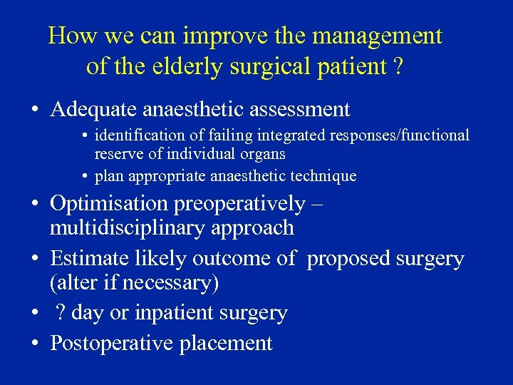 How we can improve the management of the elderly surgical patient ? • Adequate