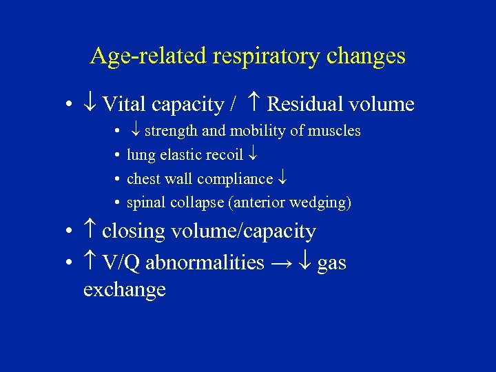 Age-related respiratory changes • Vital capacity / Residual volume • • strength and mobility