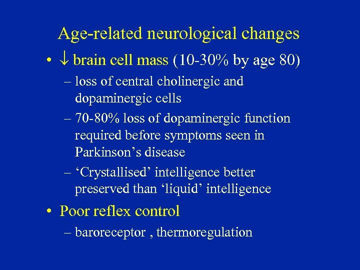 Age-related neurological changes • brain cell mass (10 -30% by age 80) – loss