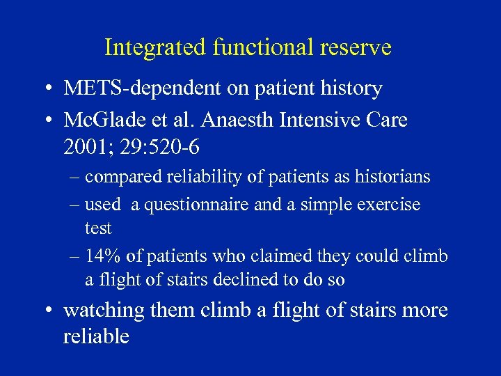 Integrated functional reserve • METS-dependent on patient history • Mc. Glade et al. Anaesth