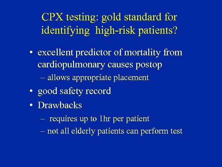 CPX testing: gold standard for identifying high-risk patients? • excellent predictor of mortality from