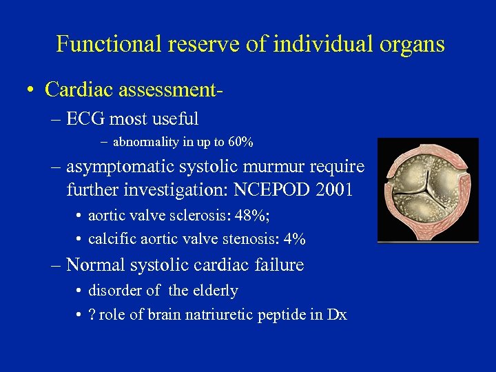 Functional reserve of individual organs • Cardiac assessment– ECG most useful – abnormality in