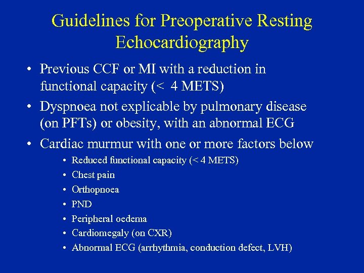 Guidelines for Preoperative Resting Echocardiography • Previous CCF or MI with a reduction in