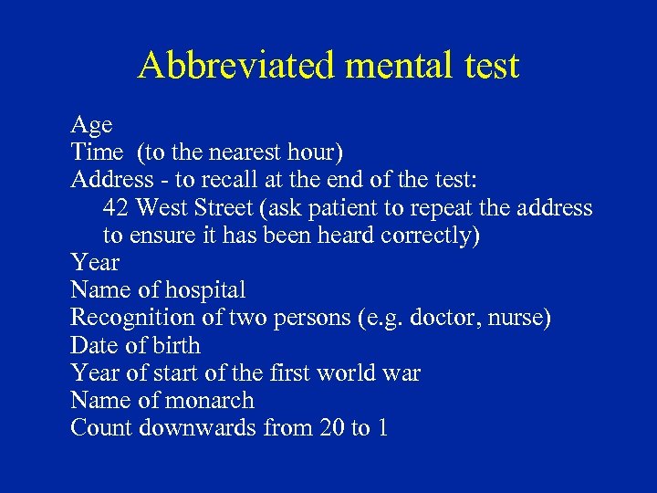 Abbreviated mental test Age Time (to the nearest hour) Address - to recall at