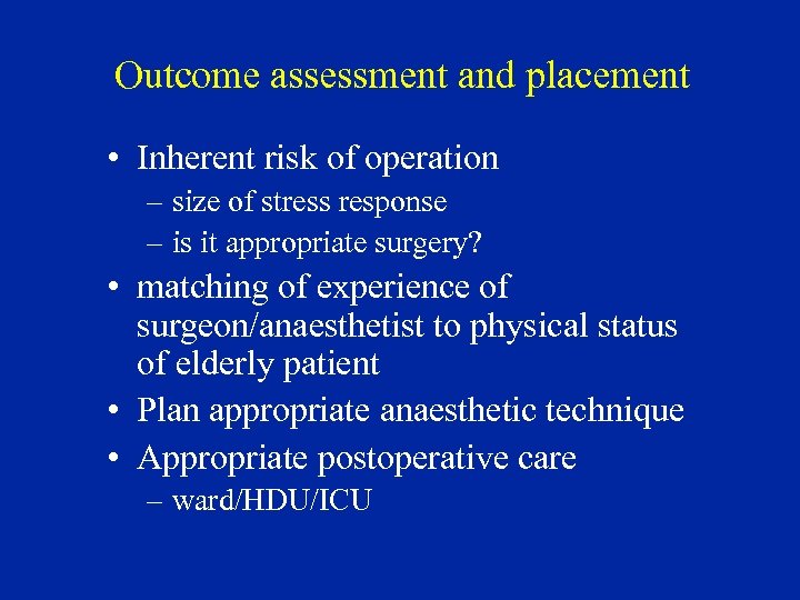 Outcome assessment and placement • Inherent risk of operation – size of stress response