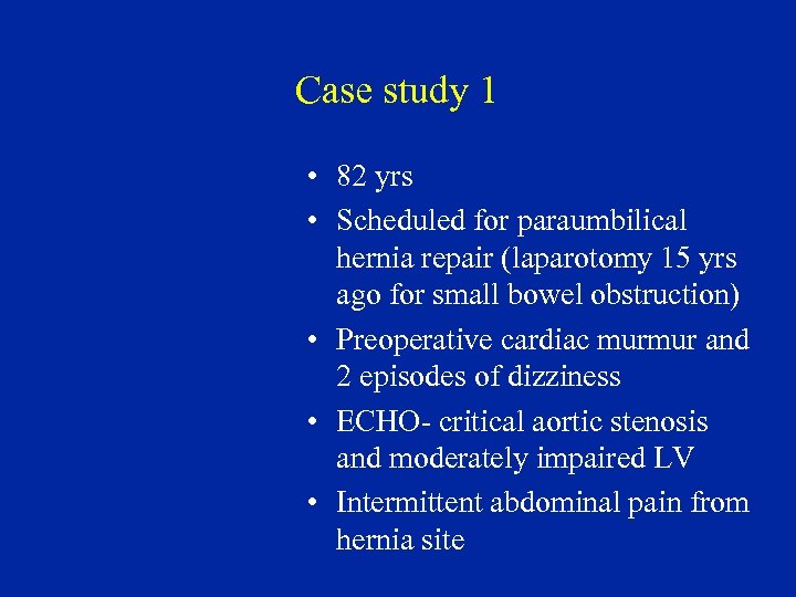 Case study 1 • 82 yrs • Scheduled for paraumbilical hernia repair (laparotomy 15