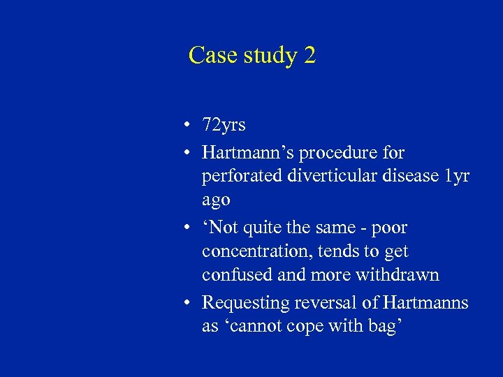 Case study 2 • 72 yrs • Hartmann’s procedure for perforated diverticular disease 1