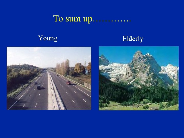 To sum up…………. Young Elderly 