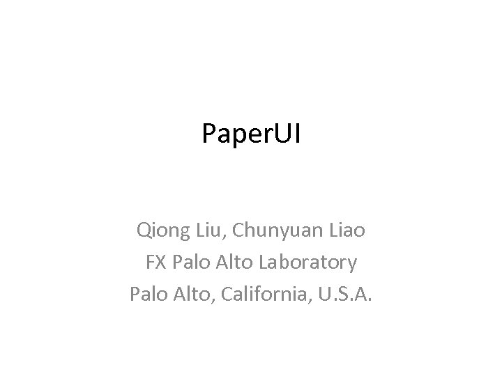 Paper. UI Qiong Liu, Chunyuan Liao FX Palo Alto Laboratory Palo Alto, California, U.