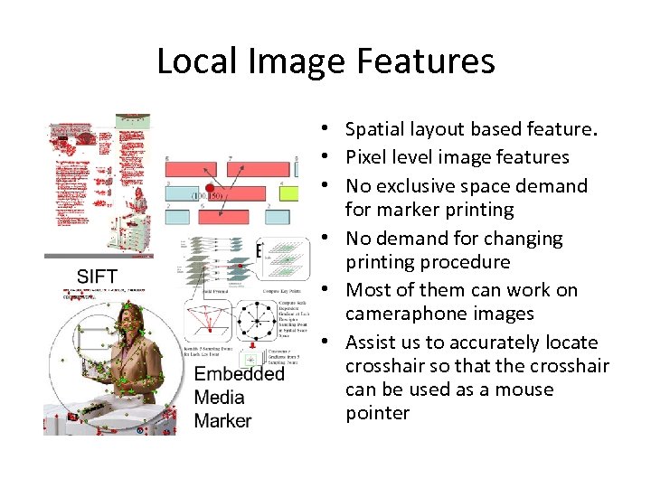 Local Image Features • Spatial layout based feature. • Pixel level image features •