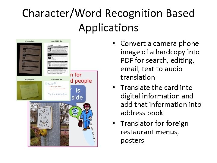 Character/Word Recognition Based Applications • Convert a camera phone image of a hardcopy into