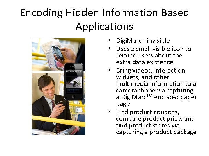 Encoding Hidden Information Based Applications • Digi. Marc - invisible • Uses a small